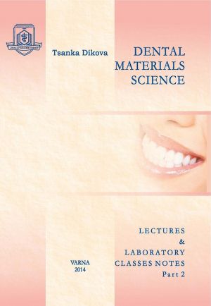 Dental Material Science: Lectures & Laboratory Classes Notes. Part 2